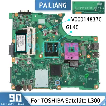 PAILIANG Laptop placa-mãe Para TOSHIBA Satellite L300 placa-mãe 6050A2264901 V000148370 GL40 DDR2 tesed